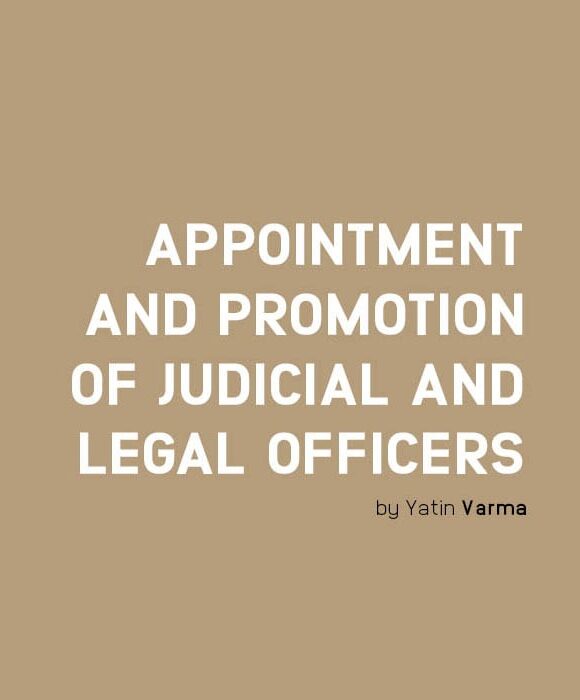 Appointment and promotion of judicial and legal officers: A need for change