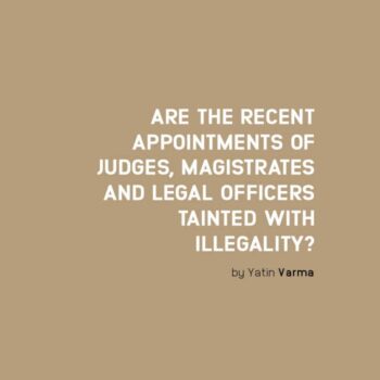 Are the recent appointments of judges, magistrates and legal officers tainted with illegality?