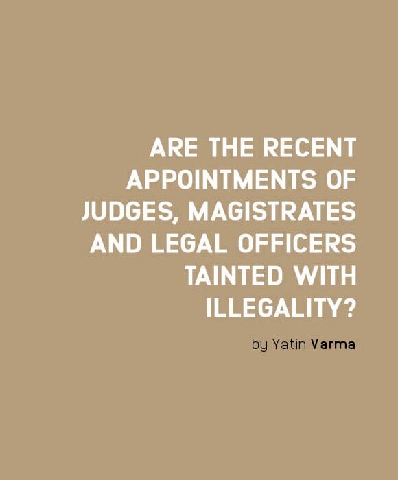 Are the recent appointments of judges, magistrates and legal officers tainted with illegality?