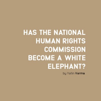 HAS THE NATIONAL HUMAN RIGHTS COMMISSION BECOME A WHITE ELEPHANT?