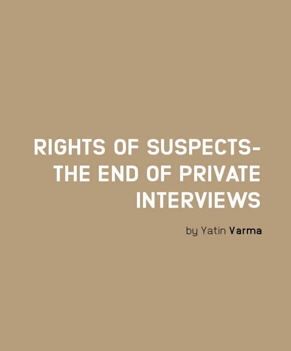 Rights of Suspects: The End of Private Interviews?