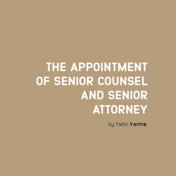 THE APPOINTMENT OF SENIOR COUNSEL AND SENIOR ATTORNEY: A CASE FOR REFORM
