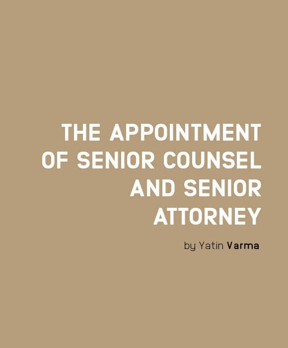 THE APPOINTMENT OF SENIOR COUNSEL AND SENIOR ATTORNEY: A CASE FOR REFORM