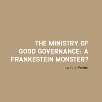 THE MINISTRY OF GOOD GOVERNANCE: A FRANKESTEIN MONSTER?