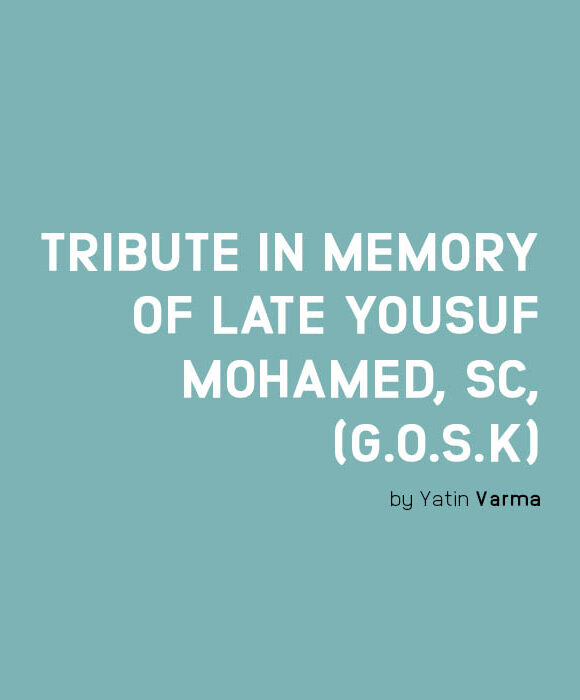 TRIBUTE IN MEMORY OF LATE YOUSUF MOHAMED, SC, (G.O.S.K)