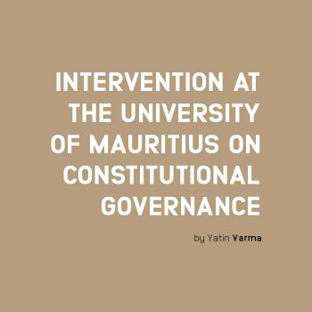 Intervention at the University of Mauritius on Constitutional Governance Intervention at the University of Mauritius on Constitutional Governance
